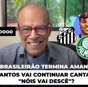 O Brasileirão termina amanhã? O Santos vai continuar cantando "Nóis vai descê"?