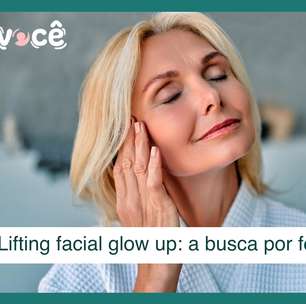 Lifting facial glow up: técnica busca aprimorar formas naturais