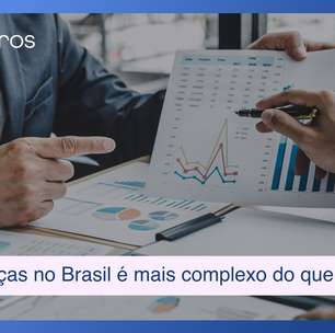 Gerir finanças no Brasil é muito mais complexo do que nos EUA