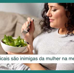 Dietas radicais são inimigas da mulher na menopausa e aceleram perda óssea e muscular