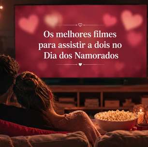 Os melhores filmes para assistir a dois no Dia dos Namorados