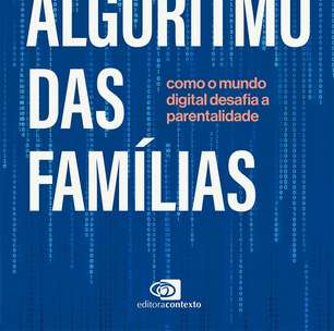 Como educar os filhos antes que os algoritmos cheguem primeiro? Livro decifra desafio das famílias