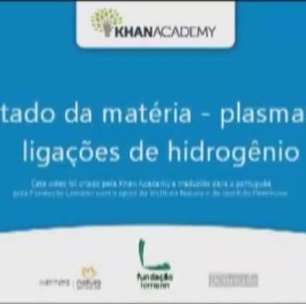 Estado da matéria - plasmas e ligações de hidrogênio