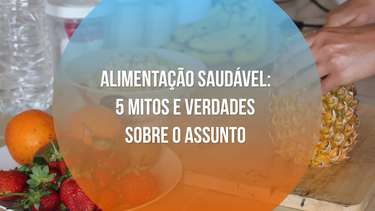 Mitos e verdades sobre alimentação