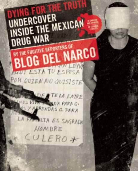 http://feralhouse.com/ / Reproducción Los autores del Blog del Narco escribieron el libro Muriendo por la verdad.