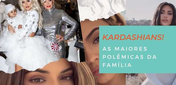 Kardashians! As maiores polêmicas da família!