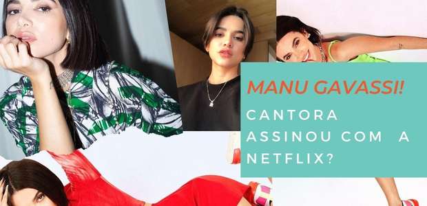 Manu Gavassi na Netflix? Entenda!