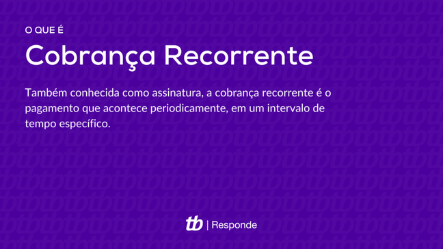 O que é cobrança recorrente? O que é cobrança recorrente?