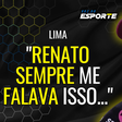 Lima afirma "é uma honra trabalhar com Renato Gaúcho, ele que me revelou"