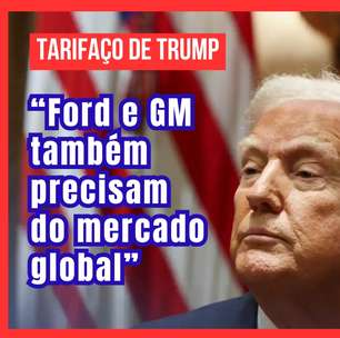 Tarifaço de Trump: "Ford e GM também precisam do mercado global"