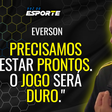 Everson projeta jogo duro contra o Santos