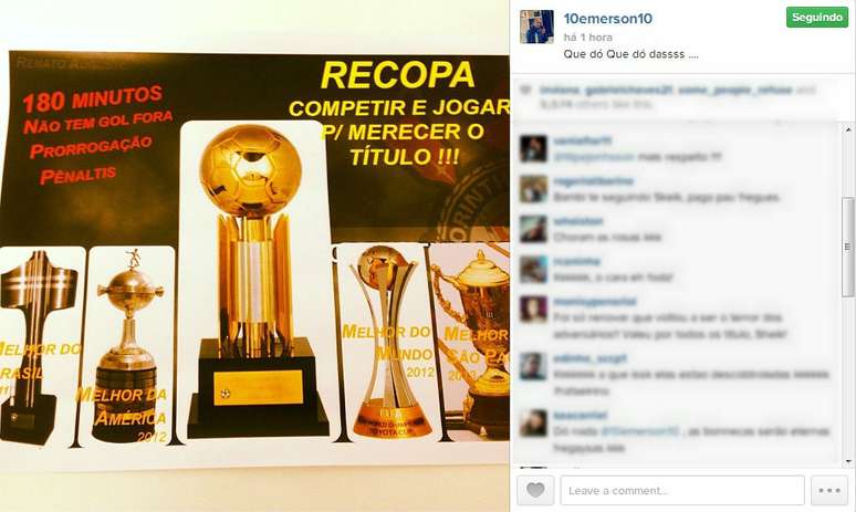 <p>Emerson postou foto com imagens das últimas taças conquistadas pelo Corinthians e ironizou a derrota tricolor</p>