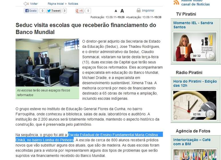 Notícia publicada no site do Governo do RS em setembro de 2011 destaca a visita do Banco Mundial à escola de Porto Alegre