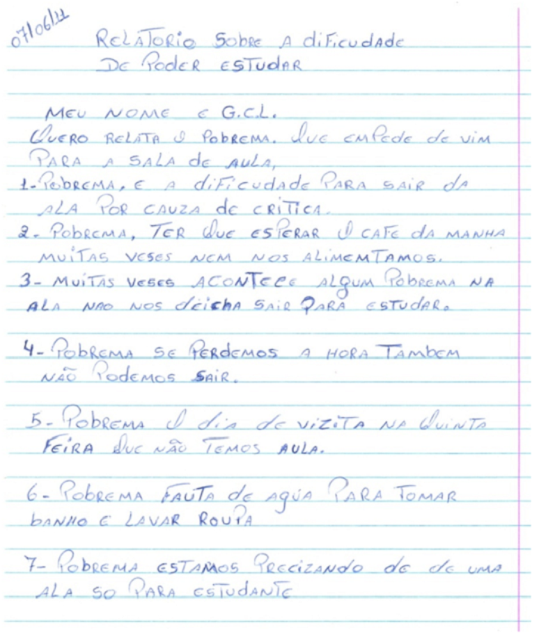 Apesar dos erros ortogr&aacute;ficos, relato de 2011 feito por um reeducando que estuda dentro do pres&iacute;dio, em Cuiab&aacute;, revela dificuldades da rotina dos estudantes e sugere uma ala exclusiva para eles