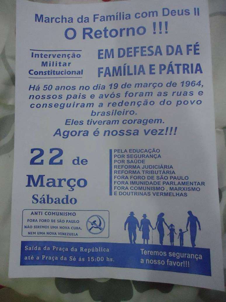 Panfleto que circula pela internet convoca a "Marcha da Família com Deus II - O Retorno": "Há cinquenta anos no dia 19 de março de 1964, nossos pais e avós foram as (sic) ruas e conseguiram a redenção do povo brasileiro. Eles tiveram coragem. Agora é a nossa vez!!!"