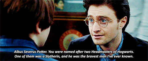"Alvo Severo Potter. Nós lhe demos o nome de dois diretores de Hogwarts. Um deles era da Sonserina e o homem mais corajoso que já conheci."