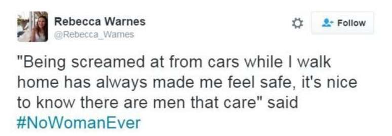 'Gritarem cantadas de carros enquanto eu caminho para casa sempre me fez sentir segura, é bom saber que há homens que se importam', disse usuária