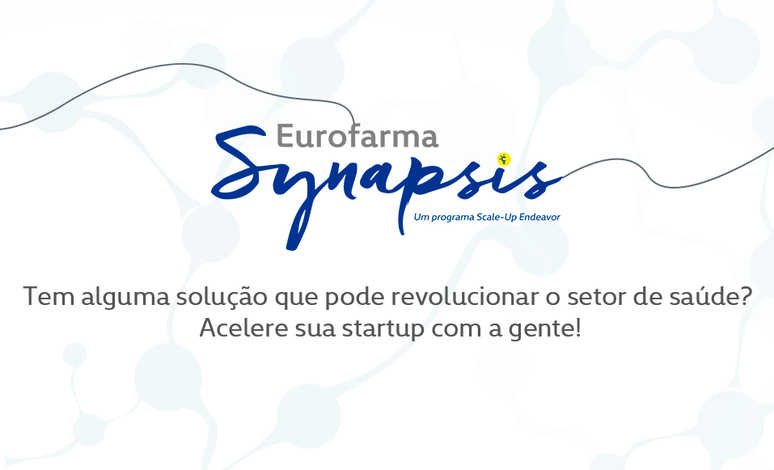 O programa Eurofarma Synapsis &eacute; resultado de uma parceria da farmac&ecirc;utica com a Endeavor