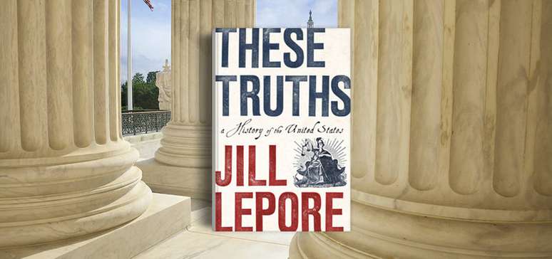 Livro "These Truths", por Jill Lepore