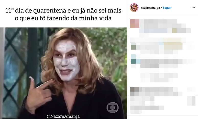 Postagens no perfil @nazareamarga debocham de quem está impaciente com a quarentena em casa