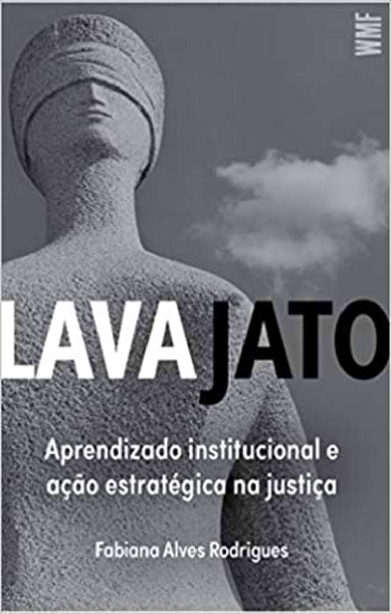 Livro 'Lava Jato - Aprendizado Institucional e Ação Estratégica na Justiça', escrito pela juíza Fabiana Alves Rodrigues.