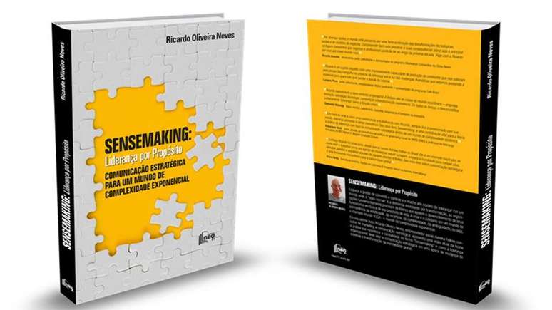 No livro 'Sensemaking: Liderança por Propósito', Ricardo Oliveira Neves garante que não há mais espaço no mundo atual para organizações e pessoas que não saibam o sentido das funções que desempenham em sua carreira.