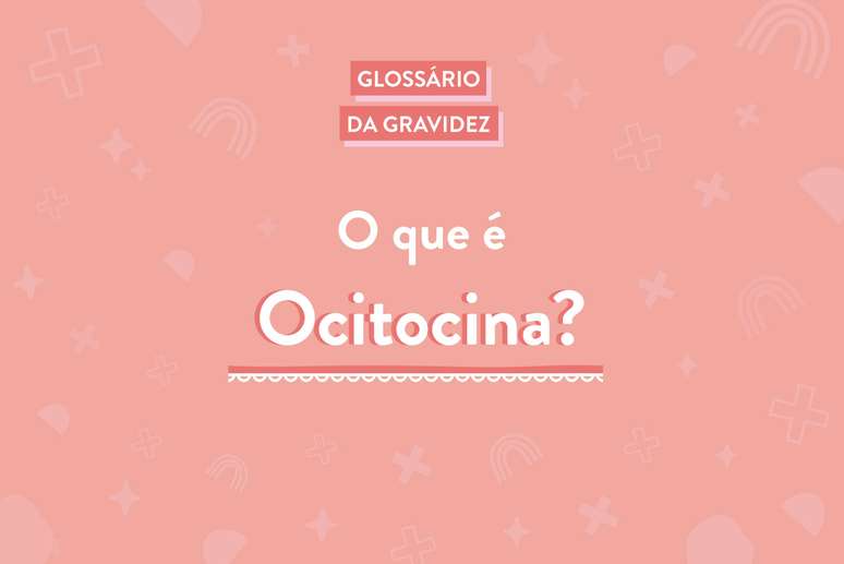 glossario-da-gravidez-o-que-é-ocitocina