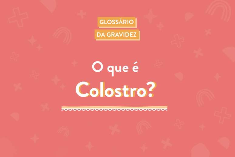 Glossário-da-gravidez-o-que-é-colostro