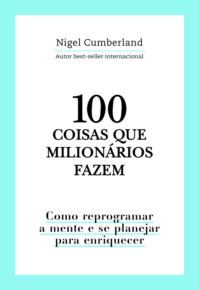 100 coisas que milionários fazem - Nigel Cumberland