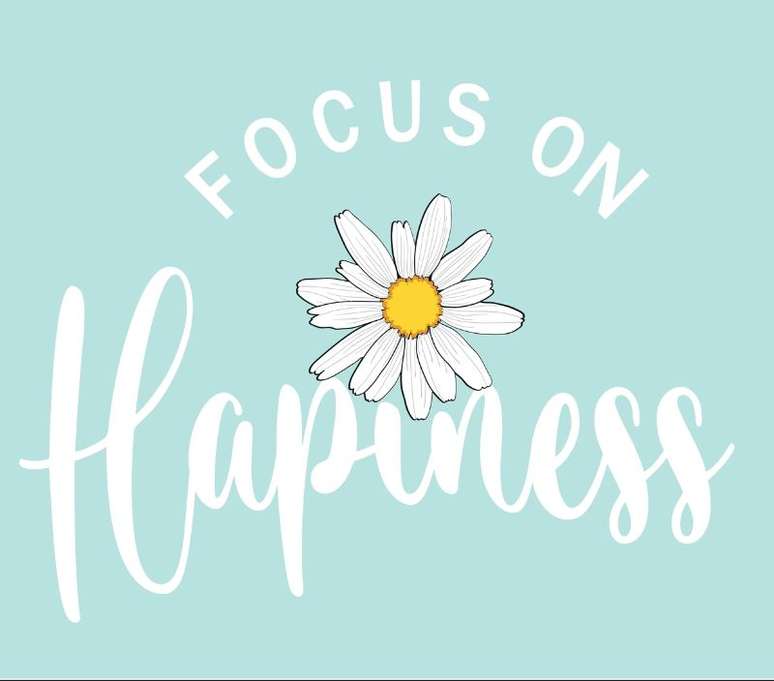 "Foque na felicidade!" 