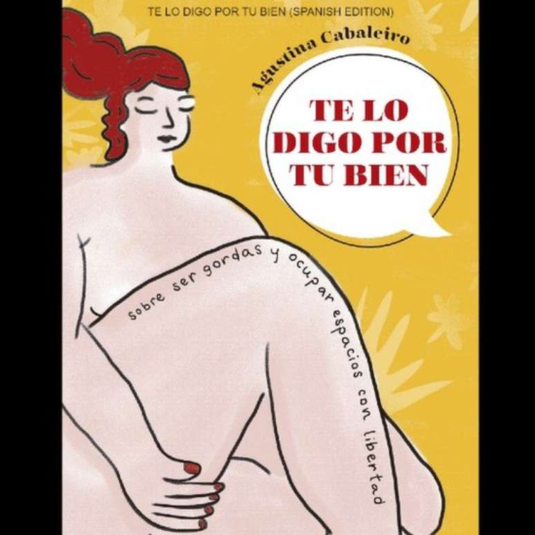 'Um dos objetivos desse livro é que percam o medo da palavra gorda, porque ser gorda não é ser nada mau, é apenas um adjetivo, uma descrição do seu corpo'
