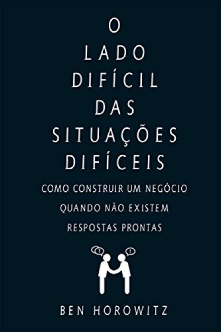 &ldquo;O lado dif&iacute;cil das situa&ccedil;&otilde;es dif&iacute;ceis&rdquo;, de Ben Horowitz