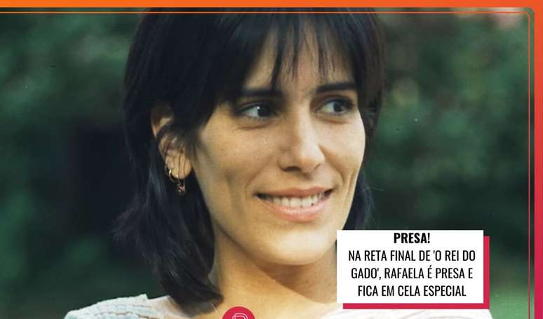 Na reta final da novela 'O Rei do Gado', Rafaela (Gloria Pires) é presa.