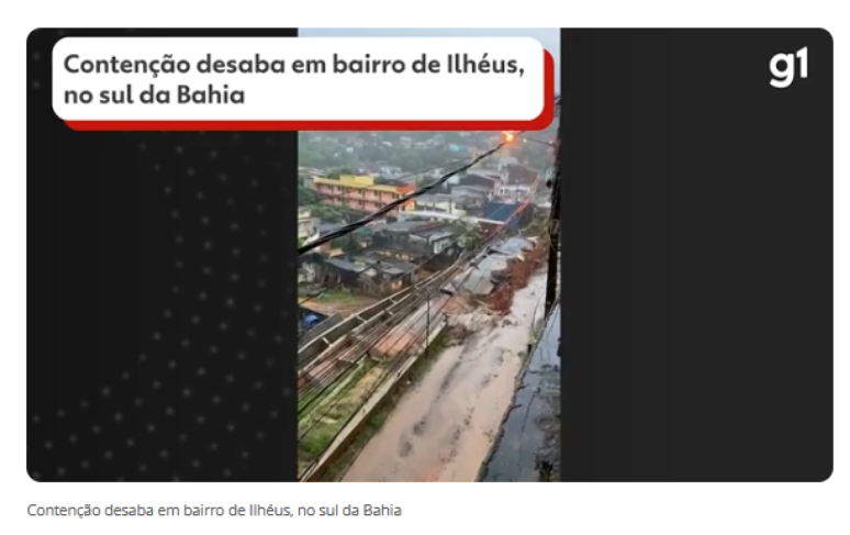 Frame mostra vídeo de barragem desmoronando com logo do G1 e legenda ‘Contenção desaba em bairro de Ilhéus, no sul da Bahia’