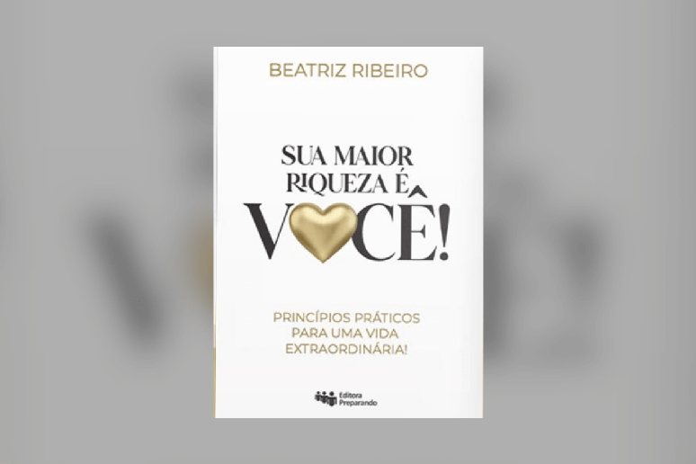 Em ‘Sua maior riqueza é você’, a autora compartilha dicas para que as pessoas deixem o piloto automático de lado e consigam superar os obstáculos 