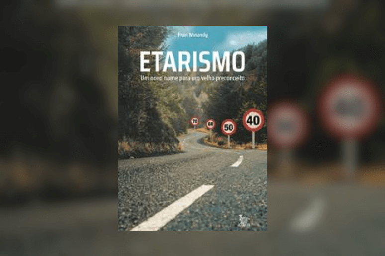 Em ‘Etarismo – Um novo nome para um velho preconceito’, a autora explica a fundo o etarismo e convida você a percorrer com ela o caminho para combater esse preconceito 