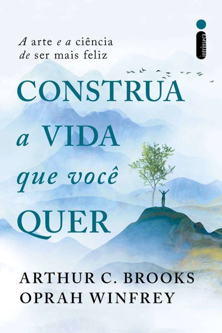 Capa de 'Construa a vida que voc&ecirc; quer: A arte e a ci&ecirc;ncia de ser mais feliz'