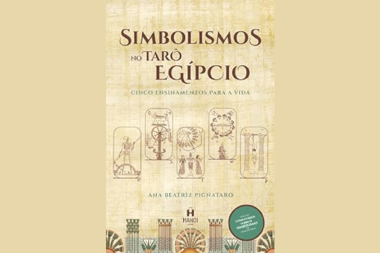 “Simbolismos no Tarô Egípcio: Cinco Ensinamentos para a Vida” fala sobre a conexão do cotidiano com os mistérios dos cinco arcanos egípcios 