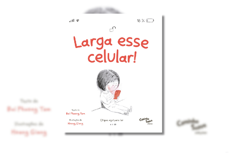 No livro ‘Larga esse celular’, a autora Phuong Tam explica aos pequenos sobre a importância de se desconectar do celular 