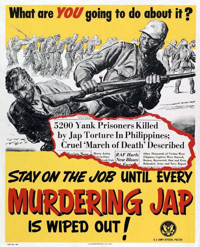 "O que você vai fazer a respeito? Continuar trabalhando até que todos os assassinos japoneses tenham sido aniquilados!", diz este pôster de propaganda dos EUA após a Marcha da Morte de Bataan em 1942, na qual morreram milhares de civis e militares americanos e filipinos