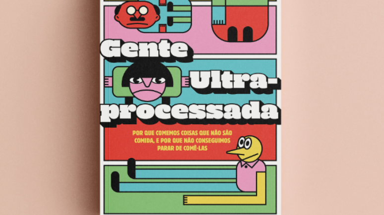 Capa do livro 'Gente ultraprocessada: por que comemos coisas que não são comida, e por que não conseguimos parar de comê-las'