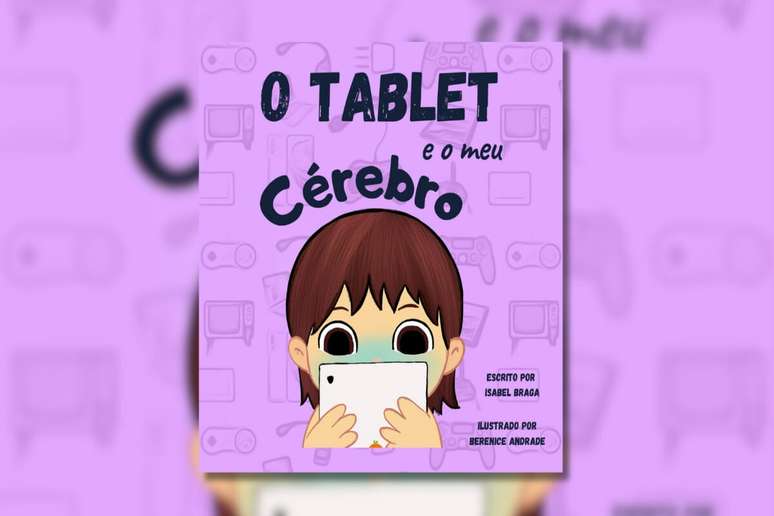 O livro ‘O tablet e o meu cérebro’ mostra, de forma didática, o efeito das telas nos cérebros das crianças 