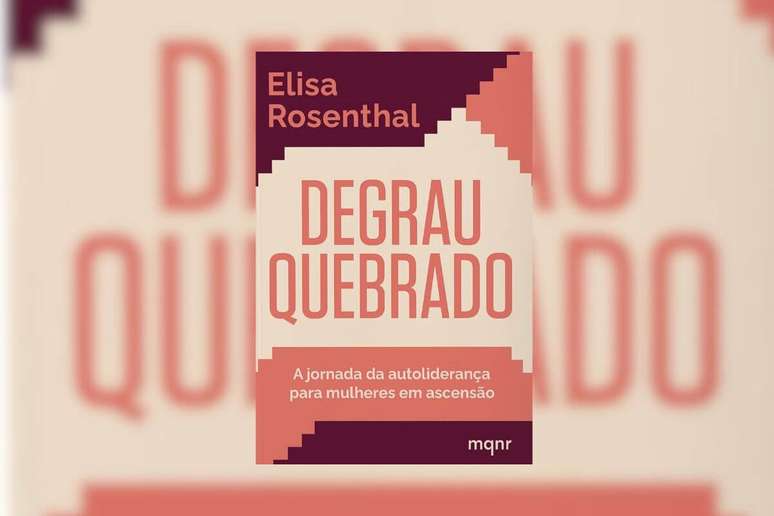 Em “Degrau Quebrado” Elisa Rosenthal apresenta os caminhos para o desenvolvimento da autoliderança 