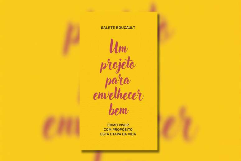 Em ‘Um projeto para envelhecer bem’, a autora destaca a necessidade de encarar a morte como uma oportunidade de dar valor à vida 