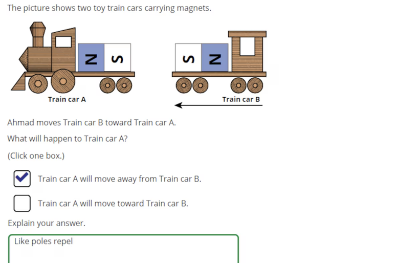 Questão de Ciência para o 4º ano, de nível avançado: A figura mostra dois trens que estão carregando imãs. Diz que uma criança move o trem Bprognósticos de futebol aposta ganhadireção ao trem A e pergunta o que ocorre com o trem A? É preciso ainda explicar a resposta correta, dizendo que ele move para longe do trem B porque polos iguais se repelem. 