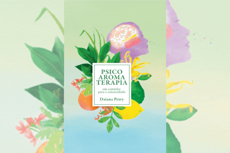 O livro &lsquo;Psico Aromaterapia&rsquo; traz ensinamentos sobre como usar a t&eacute;cnica da aromaterapia para promover a sa&uacute;de mental 