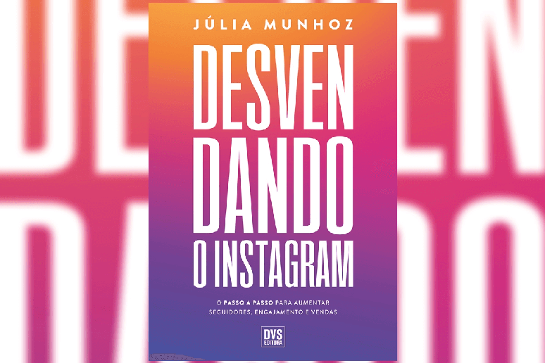 Em &lsquo;Desvendando o Instagram&rsquo;, J&uacute;lia Munhoz revela estrat&eacute;gias para atrair a audi&ecirc;ncia certa na rede social 