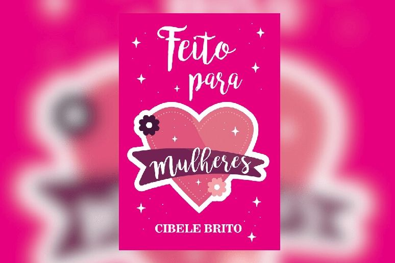 &ldquo;Feito para Mulheres&rdquo; traz reflex&otilde;es de Cibele Brito sobre desafios femininos e os caminhos para uma vida mais plena 