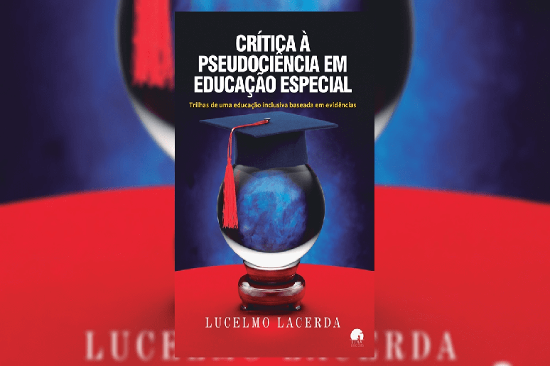 Em &ldquo;Cr&iacute;tica &agrave; Pseudoci&ecirc;ncia em Educa&ccedil;&atilde;o Especial&rdquo;, o autor questiona a vis&atilde;o da inclus&atilde;o escolar de pessoas com defici&ecirc;ncia no Brasil 