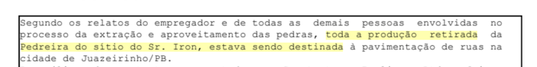 Documento oficial indica que produ&ccedil;&atilde;o de pedreira autuada tinha como destino obra p&uacute;blica de pavimenta&ccedil;&atilde;o em Juazeirinho. Iron &eacute; o nome do dono do terreno onde a pedreira estava instalada.